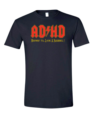ADHD - Highway to.... Look a squirrel T-shirt