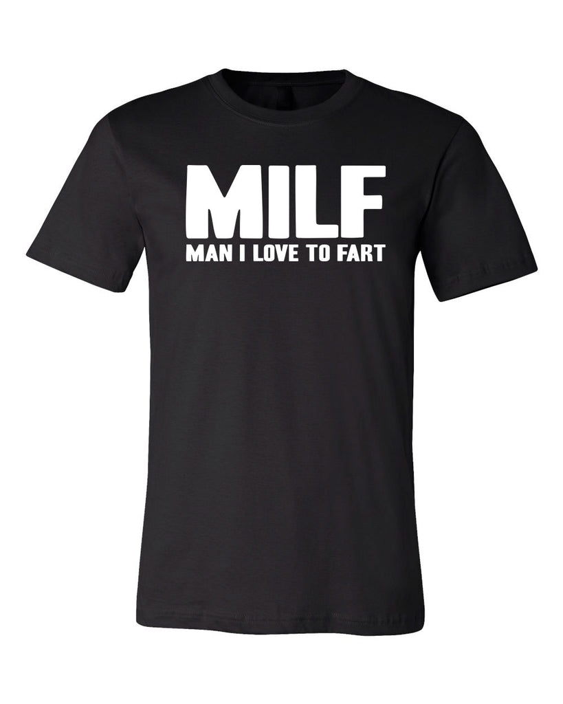 MILF Man I Love To Fart T-shirt