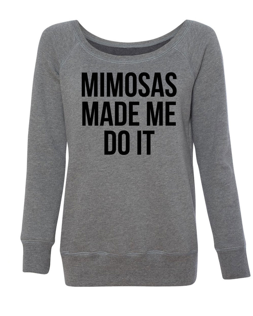 Mimosas Made Me Do It | Women's Sweat