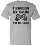Youth I Paused My Game To Be Here T-Shirt Video Gamer Gift Shirt